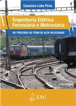 Ficha técnica e caractérísticas do produto Livro - Engenharia Elétrica Ferroviária e Metroviária - do Trólebus ao Trem de Alta Velocidade
