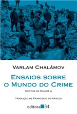 Ficha técnica e caractérísticas do produto Livro - Ensaios Sobre o Mundo do Crime - Contos de Kolimá 4