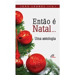 Ficha técnica e caractérísticas do produto Livro - Então é Natal... uma Antologia