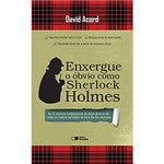 Ficha técnica e caractérísticas do produto Livro - Enxergue o Óbvio Como Sherlock Holmes: as 32 Técnicas Fundamentais do Maior Detetive de Todos os Tempos Aplicadas ao Dia a Dia dos Negócios