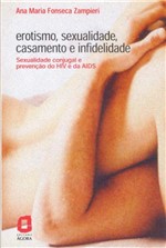 Ficha técnica e caractérísticas do produto Livro - Erotismo, Sexualidade, Casamento e Infidelidade - Sexualidade Conjugal e Prevenção do HIV e da Aids