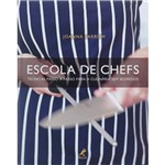Ficha técnica e caractérísticas do produto Livro - Escola de Chefs - Técnicas Passo a Passo para a Culinária Sem Segredos