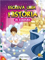 Ficha técnica e caractérísticas do produto Livro - Escreva uma História...de Aventura