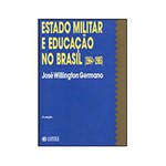 Ficha técnica e caractérísticas do produto Livro - Estado Militar e Educação no Brasil (1964-1985)