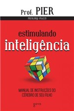 Ficha técnica e caractérísticas do produto Livro - Estimulando Inteligência - Manual de Instruções do Cérebro de Seu Filho