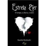 Ficha técnica e caractérísticas do produto Livro - Estrela Pier - o Tempo, a Chuva, o Outro