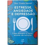 Ficha técnica e caractérísticas do produto Livro Estresse, Ansiedade e Depressão