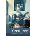 Ficha técnica e caractérísticas do produto Livro - eu Fui Vermeer