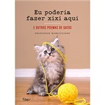 Ficha técnica e caractérísticas do produto Livro - eu Poderia Fazer Xixi Aqui e Outros Poemas de Gatos