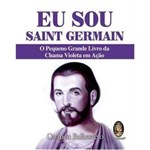 Ficha técnica e caractérísticas do produto Livro - eu Sou Saint Germain o Pequeno Grande Livro da Chama Violeta em A??ao