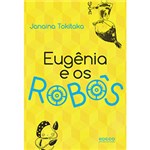 Ficha técnica e caractérísticas do produto Livro - Eugênia e os Robôs