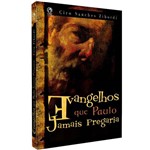 Ficha técnica e caractérísticas do produto Livro - Evangelhos que Paulo Jamais Pregaria