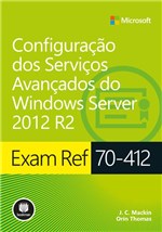 Ficha técnica e caractérísticas do produto Livro - Exam Ref 70-412 - Configuração dos Serviços Avançados do Windows Server 2012 R2