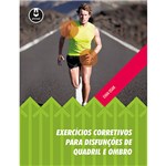 Ficha técnica e caractérísticas do produto Livro - Exercícios Corretivos para Disfunções de Quadril e Ombro