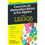 Ficha técnica e caractérísticas do produto Livro - Exercícios de Matemática Básica & Pré-álgebra para Leigos: Tradução da 2ª Edição