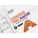 Ficha técnica e caractérísticas do produto Livro - Exercícios para Autocad: Roteiro de Atividades - Série Tekne