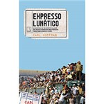 Ficha técnica e caractérísticas do produto Livro - Expresso Lunático