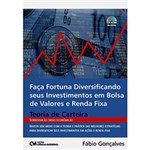 Livro - Faça Fortuna Diversificando Seus Investimentos em Bolsa de Valores e Renda Fixa