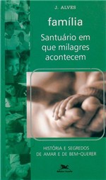 Ficha técnica e caractérísticas do produto Livro - Família - Santuário em que Milagres Acontecem