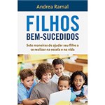 Ficha técnica e caractérísticas do produto Livro - Filhos Bem-Sucedidos: Sete Maneiras de Ajudar Seu Filho a se Realizar na Escola e na Vida