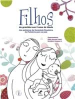 Ficha técnica e caractérísticas do produto Livro - Filhos da Gravidez Aos 2 Anos de Idade - dos Pediatras da Sociedade Brasileira de Pediatria para os Pais - Lopez