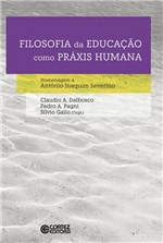 Ficha técnica e caractérísticas do produto Filosofia Da Educacao Como Praxis Humana - Cortez