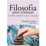 Ficha técnica e caractérísticas do produto Livro - Filosofia para Crianças - o Modelo de Matthew Lipman em Discussão