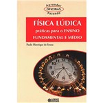 Ficha técnica e caractérísticas do produto Livro - Física Lúdica: Práticas para o Ensino Fundamental e Médio
