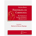 Ficha técnica e caractérísticas do produto Livro - Fisioterapia em Cardiologia - da Unidade de Terapia Intensiva à Reabilitação