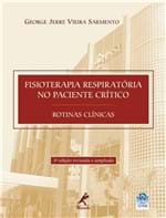 Ficha técnica e caractérísticas do produto Livro - Fisioterapia Respiratória no Paciente Crítico: Rotinas Clínicas - Sarmento
