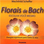 Ficha técnica e caractérísticas do produto Livro - Florais de Bach - Escolha Você Mesmo