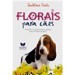 Ficha técnica e caractérísticas do produto Livro - Florais para Cães - Tratando o Comportamento Animal com os Florais de Bach