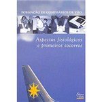 Livro - Formação de Comissários de Vôo: Aspectos Fisiológicos e Prim. Socorros