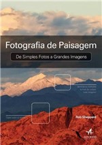 Ficha técnica e caractérísticas do produto Livro - Fotografia de Paisagem: de Simples Fotos a Grande Imagens