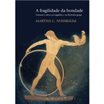 Ficha técnica e caractérísticas do produto Livro - Fragilidade da Bondade - Fortuna e Ética na Tragédia e na Filosofia Grega, a