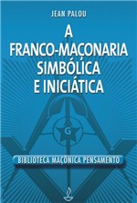 Ficha técnica e caractérísticas do produto Livro - Franco Maçonaria Simbólica e Iniciatica