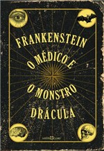Ficha técnica e caractérísticas do produto Livro - Frankenstein / o Médico e o Monstro / Drácula