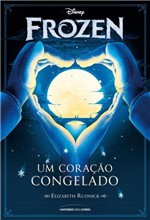 Ficha técnica e caractérísticas do produto Livro - Frozen - um Coração Congelado