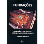 Ficha técnica e caractérísticas do produto Livro - Fundações: Guia Pratico de Projeto, Execução e Dimensionamento