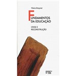 Ficha técnica e caractérísticas do produto Livro - Fundamentos da Educação : Crise e Reconstrução
