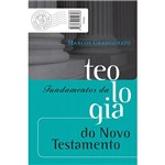 Ficha técnica e caractérísticas do produto Livro - Fundamentos da Teologia do Novo Testamento