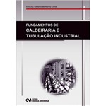 Ficha técnica e caractérísticas do produto Livro - Fundamentos de Calderaria e Tubulação Industrial