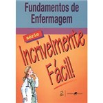 Ficha técnica e caractérísticas do produto Livro - Fundamentos de Enfermagem - Série Incrivelmente Fácil