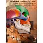 Ficha técnica e caractérísticas do produto Livro - Fundamentos de Oclusão em Odontologia Restauradora: Forma, Função e Estética