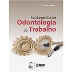 Ficha técnica e caractérísticas do produto Livro - Fundamentos de Odontologia do Trabalho