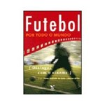 Ficha técnica e caractérísticas do produto Livro - Futebol por Todo o Mundo