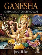 Ficha técnica e caractérísticas do produto Livro - Ganesha - o Removedor de Obstáculos