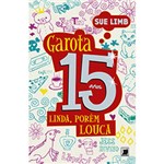 Ficha técnica e caractérísticas do produto Livro - Garota, 15 Anos: Linda, Porém Louca