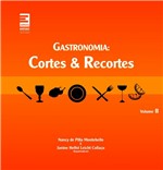 Ficha técnica e caractérísticas do produto Livro - Gastronomia : Cortes e Recortes - Volume 2