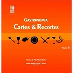 Ficha técnica e caractérísticas do produto Livro - Gastronomia - Cortes & Recortes - Volume 2